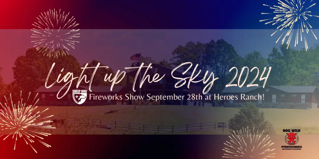 Light up the Sky 2024 Sheep Dog Impact Assistance Heroes Ranch Fireworks Show Honor our heroes